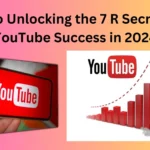 How to Unlocking the 7 R Secrets for YouTube Success in 2024