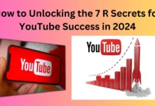 How to Unlocking the 7 R Secrets for YouTube Success in 2024