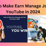 How to Make Earn Manage Job And YouTube in 2024