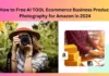How to Free AI TOOL Ecommerce Business Product Photography for Amazon in 2024