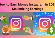 How to Earn Money Instagram in 2024 Maximizing Earnings