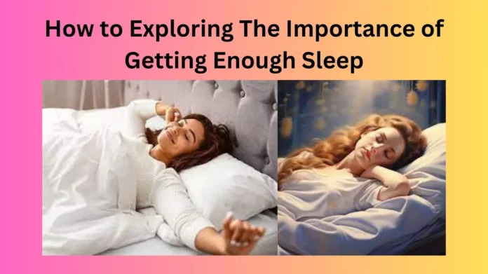 How to Exploring The Importance of Getting Enough Sleep