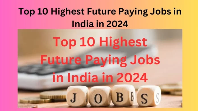 Top 10 Highest Future Paying Jobs in India in 2024