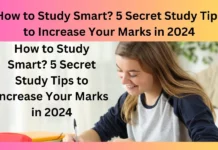 How to Study Smart? 5 Secret Study Tips to Increase Your Marks in 2024