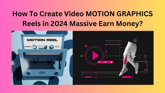 How To Create Video MOTION GRAPHICS Reels in 2024 Massive Earn Money?