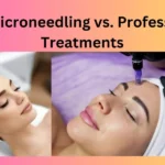 DIY Microneedling vs. Professional Treatments