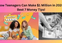 How Teenagers Can Make $1 Million in 2024! Best 7 Money Tips!