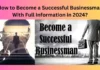 How to Become a Successful Businessman With Full Information in 2024?