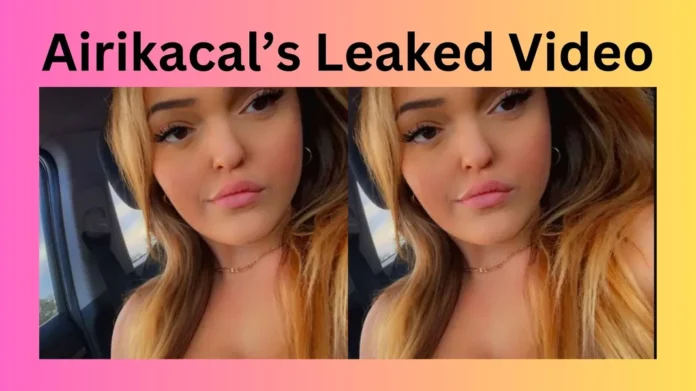 Airikacal’s Leaked Video