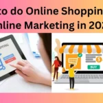 How to do Online Shopping and Online Marketing in 2024