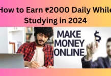 How to Earn ₹2000 Daily While Studying in 2024