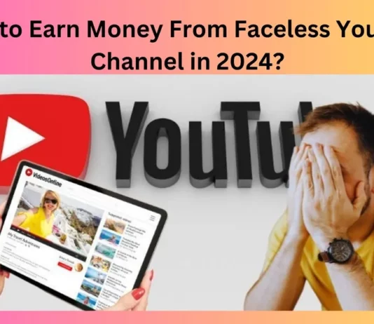 How to Earn Money From Faceless Youtube Channel in 2024?