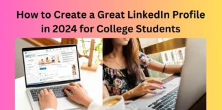 How to Create a Great LinkedIn Profile in 2024 for College Students