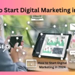 How to Start Digital Marketing in 2024