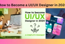 How to Become a UI/UX Designer in 2024