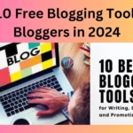 Top 10 Free Blogging Tools For Bloggers in 2024
