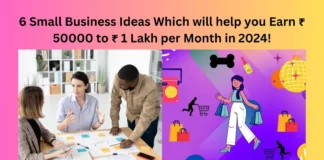 6 Small Business Ideas Which will help you Earn ₹ 50,000 to ₹ 1 Lakh per Month in 2024!