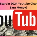 How to Start in 2024 Youtube Channel and Earn Money?