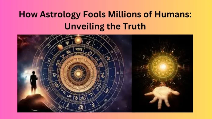 How Astrology Fools Millions of Humans