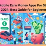 Top 5 Mobile Earn Money Apps For Students in 2024