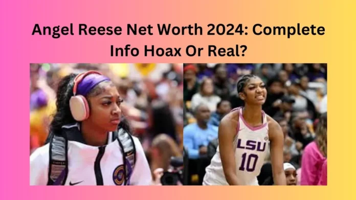 Angel Reese Net Worth 2024