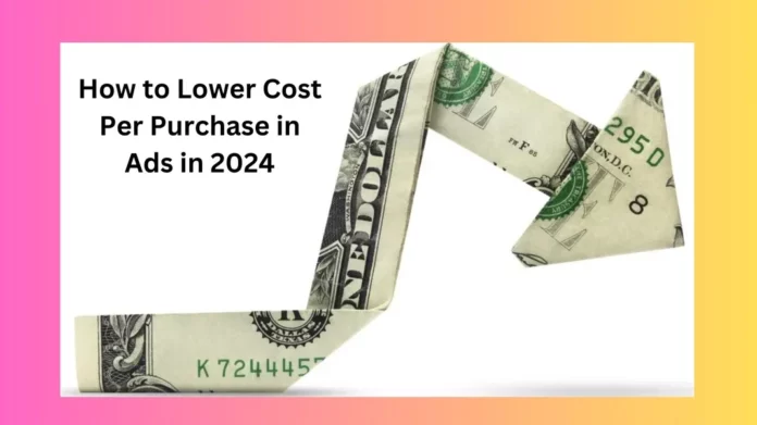 How to Lower Cost Per Purchase in Ads in 2024