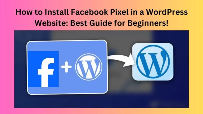 How to Install Facebook Pixel in a WordPress Website