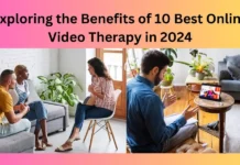 Exploring the Benefits of 10 Best Online Video Therapy in 2024