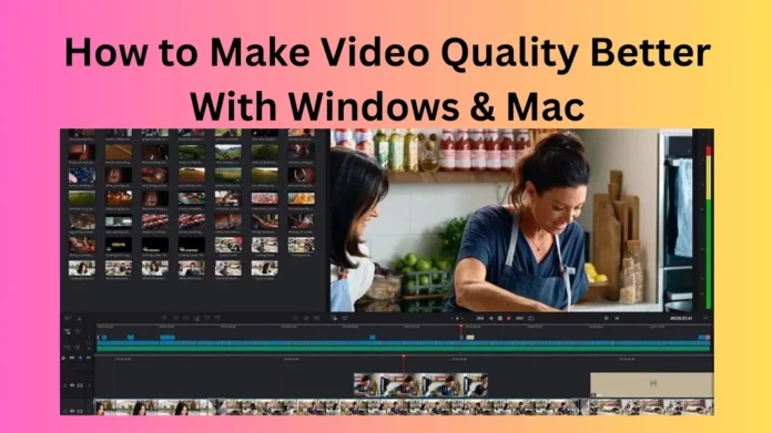How to Make Video Quality Better With Windows & Mac