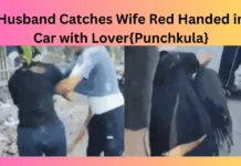Husband Catches Wife Red Handed in Car with Lover{Punchkula}