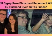 Will Gypsy Rose Blanchard Reconnect With Ex-Husband Over TikTok Funds?