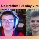 What’s Up Brother Tuesday Viral Video