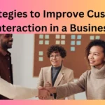 7 Strategies to Improve Customer Interaction in a Business