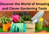 Discover the World of Amazing and Clever Gardening Tools