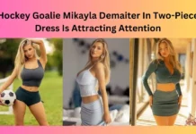 Hockey Goalie Mikayla Demaiter In Two-Piece Dress Is Attracting Attention
