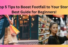 Top 5 Tips to Boost Footfall to Your Store