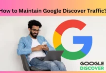 How to Maintain Google Discover Traffic?