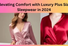 Elevating Comfort with Luxury Plus Size Sleepwear in 2024