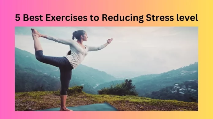 5 Best Exercises to Reducing Stress level