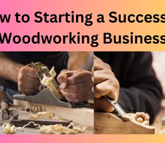 How to Starting a Successful Woodworking Business