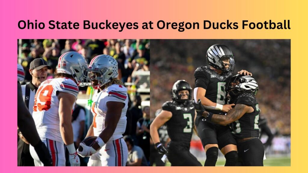 Ohio State Buckeyes at Oregon Ducks Football