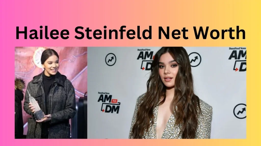 Hailee Steinfeld Net Worth How Much is the Hollywood Star Worth