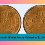 The Lincoln Wheat Penny Valued at $1.3 Million