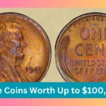 Rare Coins Worth Up to $100,800