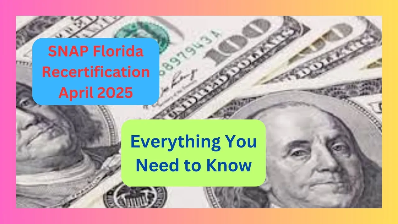SNAP Florida Recertification April 2025: Everything You Need