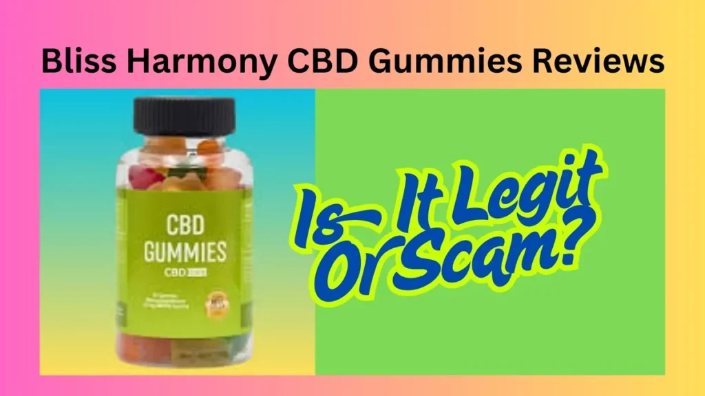 Bliss Harmony CBD Gummies Reviews