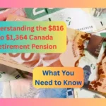Understanding the $816 to $1,364 Canada Retirement Pension