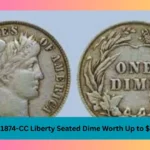 Rare 1874-CC Liberty Seated Dime Worth Up to $100k
