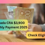 Canada CRA $3,900 Monthly Payment 2025