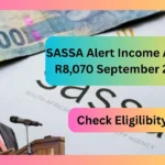 SASSA Alert Income Above R8,070 September 2025